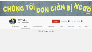 1977 Vlog lý giải nguyên nhân các video triệu view trên Youtube bất ngờ biến mất