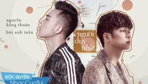 Chào đón 'Người duy nhất' của Bùi Anh Tuấn trên NCT Chào đón 'Người duy nhất' của Bùi Anh Tuấn trên NCT