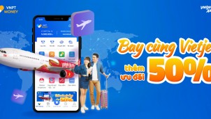 Thanh toán bằng VNPT Money - Bay cùng Vietjet, thêm ưu đãi 50%