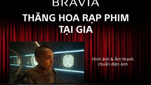 Cùng Sony ‘thăng hạng rạp phim tại gia’