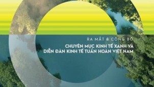 Tạp chí Kinh tế Việt Nam ra mắt chuyên mục Kinh tế xanh và Diễn đàn Kinh tế tuần hoàn Việt Nam 