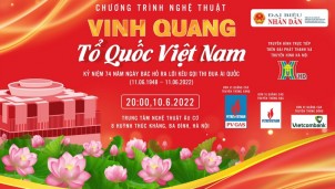 Sắp diễn ra Chương trình nghệ thuật 'Vinh quang Tổ quốc Việt Nam' Sắp diễn ra Chương trình nghệ thuật 'Vinh quang Tổ quốc Việt Nam'