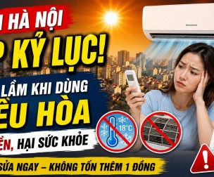 Hà Nội lập kỷ lục tiêu thụ điện và 5 sai lầm dùng điều hòa vừa tốn điện vừa hại sức khỏe
