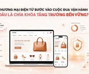 Trải nghiệm khách hàng liền mạch định hình lại cuộc đua thương mại điện tử Việt Nam