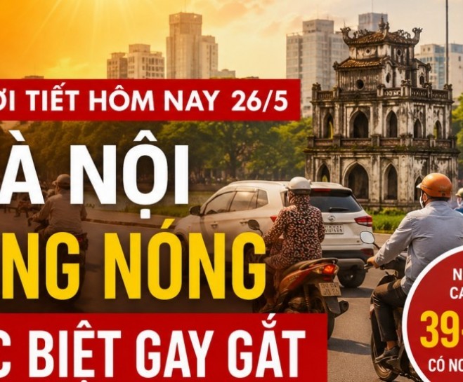 Hà Nội và nhiều tỉnh miền Bắc, Trung Bộ tiếp tục nắng nóng đặc biệt gay gắt ngày 26/5
