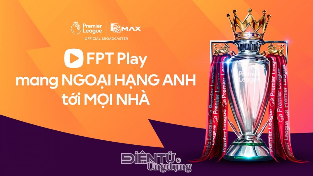 FPT Play sở hữu bản quyền phát sóng giải Ngoại hạng Anh đến hết mùa giải 2030-2031
