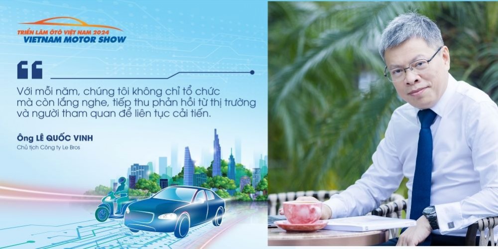 Triển lãm Ô tô Việt Nam 2024 (Vietnam Motor Show 2024 - VMS 2024) tiếp tục là cầu nối giữa các thương hiệu lớn và người tiêu dùng, nhưng ít ai biết trong suốt 20 năm bền bỉ vượt qua thách thức Vietnam Motor Show còn có sự đồng hành của ông Lê Quốc Vinh - Chủ tịch Công ty Le Bros.